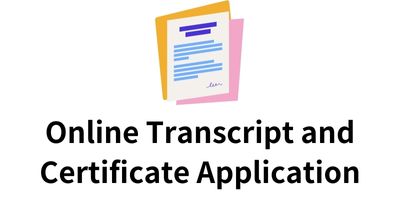 Online Transcript and Certificate Application(Open new window)